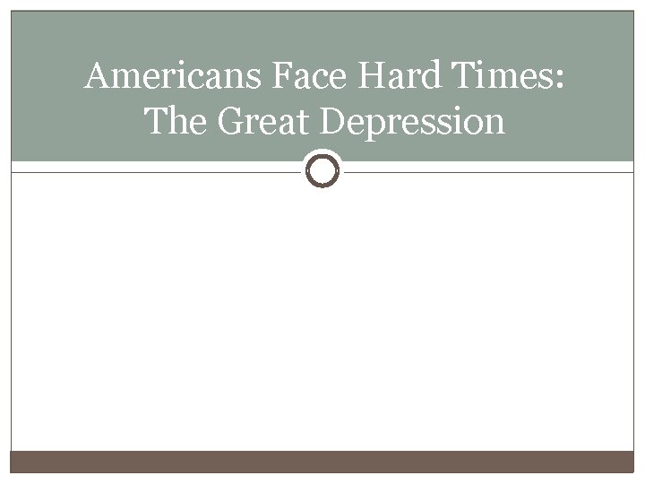 Americans Face Hard Times: The Great Depression 