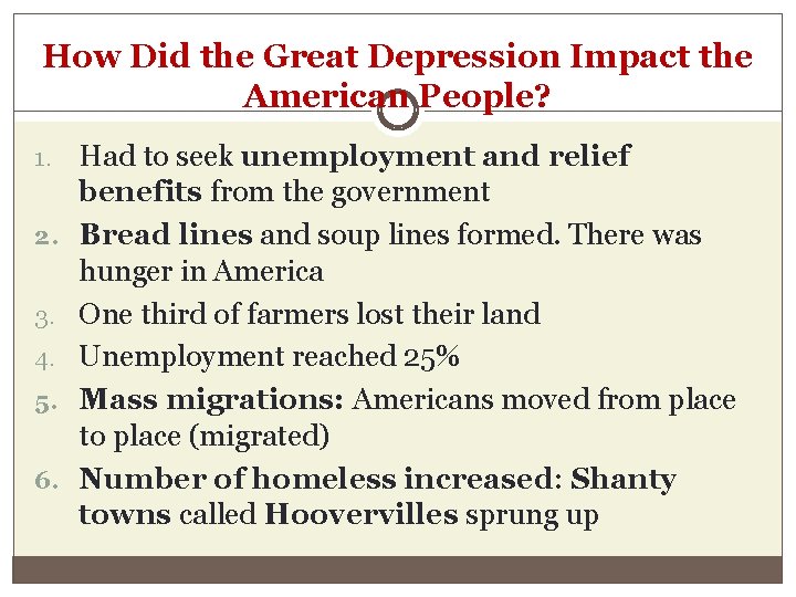 How Did the Great Depression Impact the American People? 1. 2. 3. 4. 5.