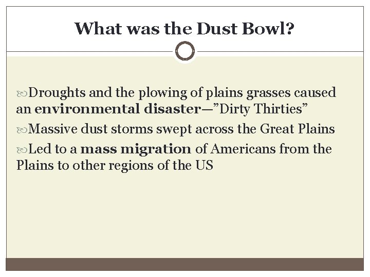 What was the Dust Bowl? Droughts and the plowing of plains grasses caused an