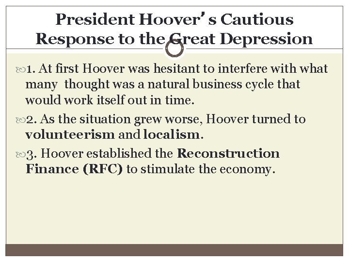 President Hoover’s Cautious Response to the Great Depression 1. At first Hoover was hesitant President Hoover’s Cautious Response to the Great Depression 1. At first Hoover was hesitant