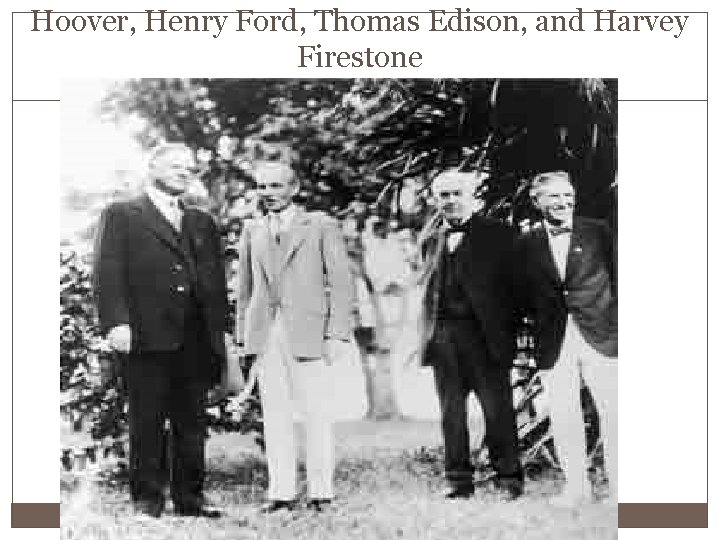Hoover, Henry Ford, Thomas Edison, and Harvey Firestone 