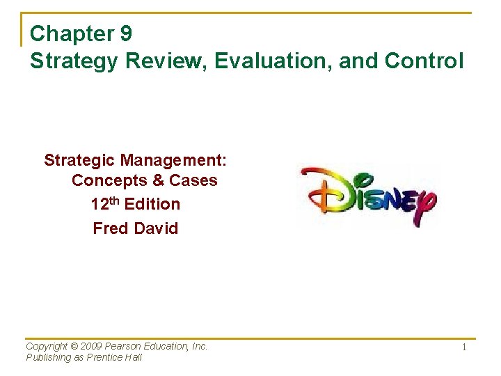 Chapter 9 Strategy Review, Evaluation, and Control Strategic Management: Concepts & Cases 12 th