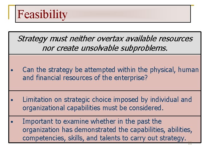 Feasibility Strategy must neither overtax available resources nor create unsolvable subproblems. • Can the