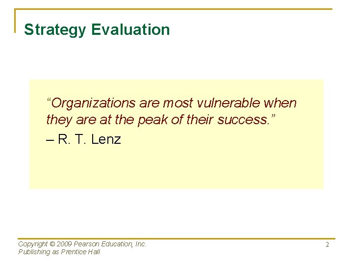 Strategy Evaluation “Organizations are most vulnerable when they are at the peak of their