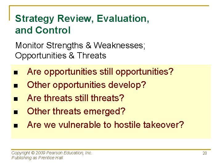 Strategy Review, Evaluation, and Control Monitor Strengths & Weaknesses; Opportunities & Threats n n