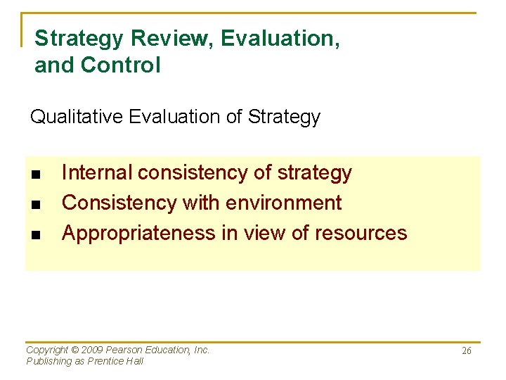 Strategy Review, Evaluation, and Control Qualitative Evaluation of Strategy n n n Internal consistency