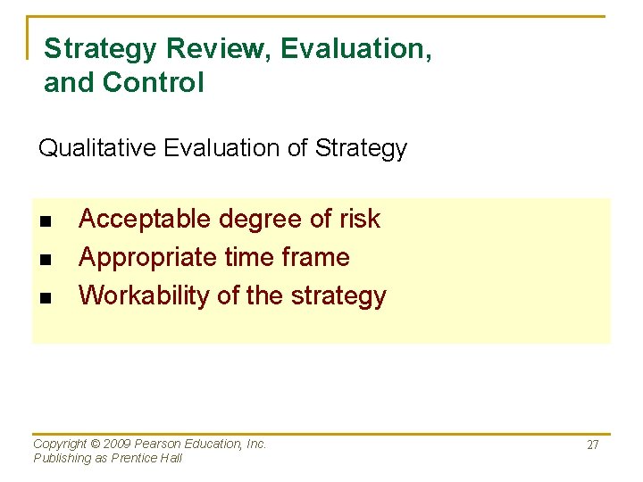 Strategy Review, Evaluation, and Control Qualitative Evaluation of Strategy n n n Acceptable degree