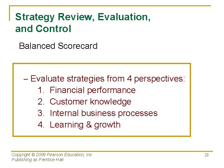 Strategy Review, Evaluation, and Control Balanced Scorecard – Evaluate strategies from 4 perspectives: 1.