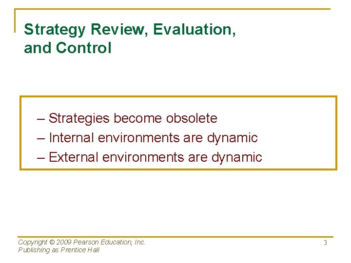 Strategy Review, Evaluation, and Control – Strategies become obsolete – Internal environments are dynamic