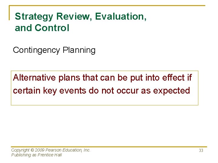 Strategy Review, Evaluation, and Control Contingency Planning Alternative plans that can be put into