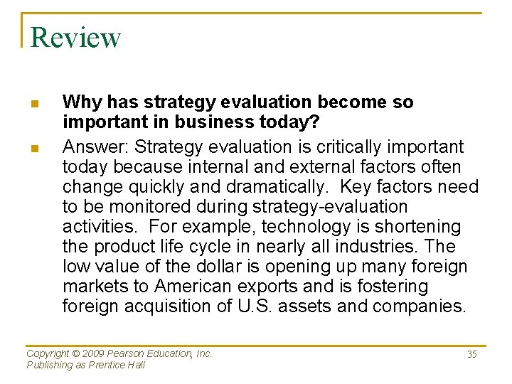 Review n n Why has strategy evaluation become so important in business today? Answer: