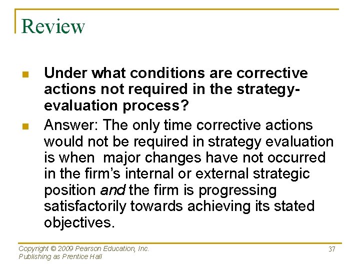 Review n n Under what conditions are corrective actions not required in the strategyevaluation