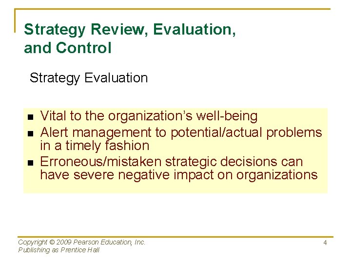 Strategy Review, Evaluation, and Control Strategy Evaluation n Vital to the organization’s well-being Alert