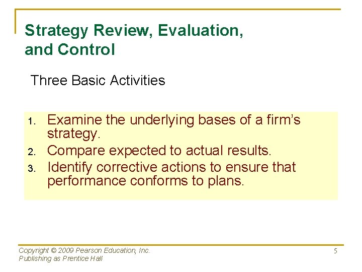 Strategy Review, Evaluation, and Control Three Basic Activities 1. 2. 3. Examine the underlying