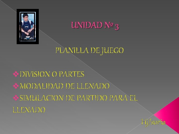 UNIDAD Nº 3 PLANILLA DE JUEGO v. DIVISION O PARTES v. MODALIDAD DE LLENADO