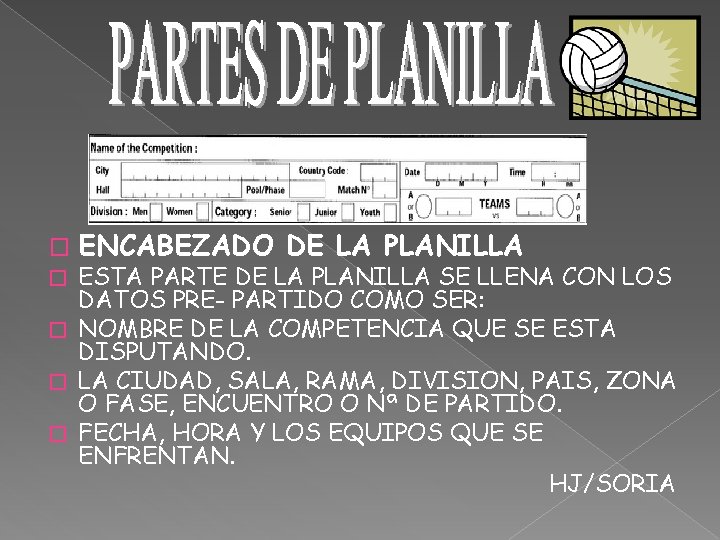 � ENCABEZADO DE LA PLANILLA ESTA PARTE DE LA PLANILLA SE LLENA CON LOS � ENCABEZADO DE LA PLANILLA ESTA PARTE DE LA PLANILLA SE LLENA CON LOS