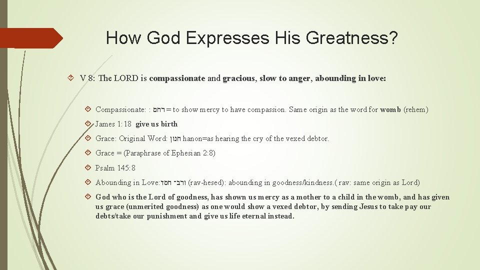 How God Expresses His Greatness? V 8: The LORD is compassionate and gracious, slow