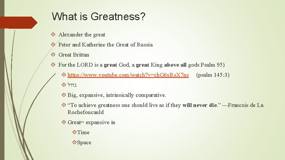 What is Greatness? Alexander the great Peter and Katherine the Great of Russia Great