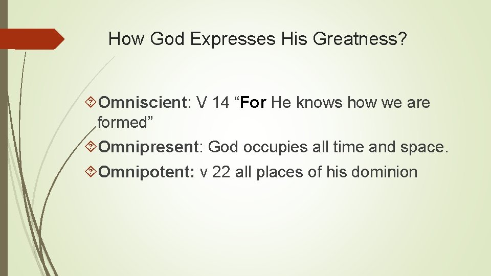 How God Expresses His Greatness? Omniscient: V 14 “For He knows how we are