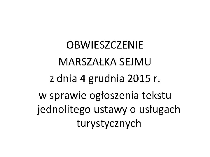 OBWIESZCZENIE MARSZAŁKA SEJMU z dnia 4 grudnia 2015 r. w sprawie ogłoszenia tekstu jednolitego