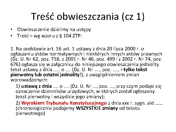 Treść obwieszczania (cz 1) • Obwieszczenie dzielimy na ustępy • Treść – wg wzoru