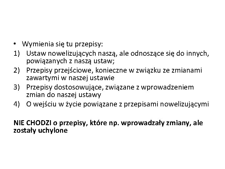  • Wymienia się tu przepisy: 1) Ustaw nowelizujących naszą, ale odnoszące się do