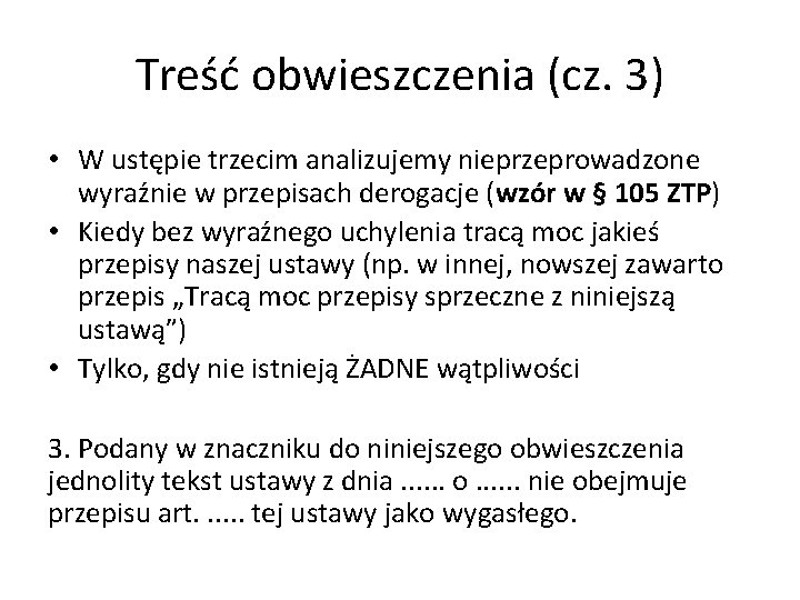 Treść obwieszczenia (cz. 3) • W ustępie trzecim analizujemy nieprzeprowadzone wyraźnie w przepisach derogacje