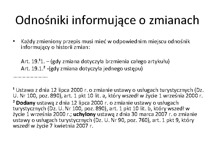 Odnośniki informujące o zmianach • Każdy zmieniony przepis musi mieć w odpowiednim miejscu odnośnik