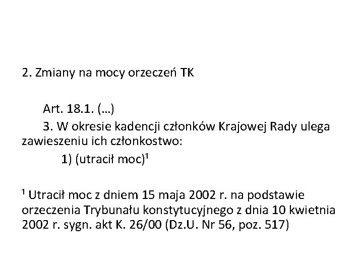 2. Zmiany na mocy orzeczeń TK Art. 18. 1. (…) 3. W okresie kadencji