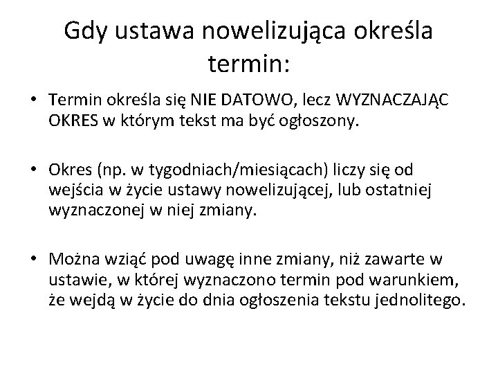 Gdy ustawa nowelizująca określa termin: • Termin określa się NIE DATOWO, lecz WYZNACZAJĄC OKRES