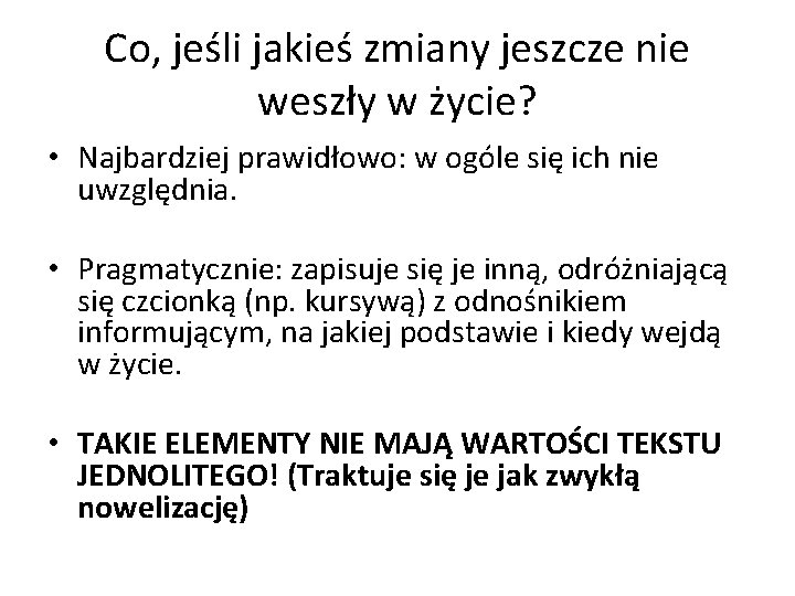 Co, jeśli jakieś zmiany jeszcze nie weszły w życie? • Najbardziej prawidłowo: w ogóle