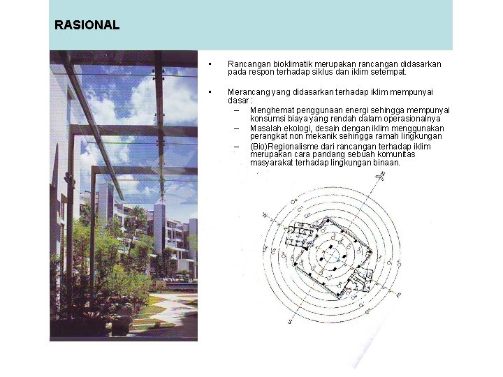 RASIONAL • Rancangan bioklimatik merupakan rancangan didasarkan pada respon terhadap siklus dan iklim setempat.