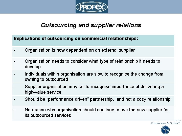 Outsourcing and supplier relations Implications of outsourcing on commercial relationships: - Organisation is now