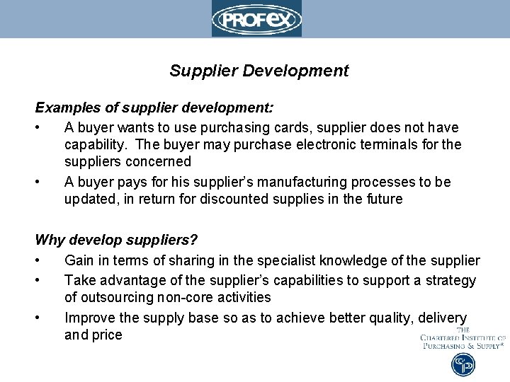 Supplier Development Examples of supplier development: • A buyer wants to use purchasing cards,