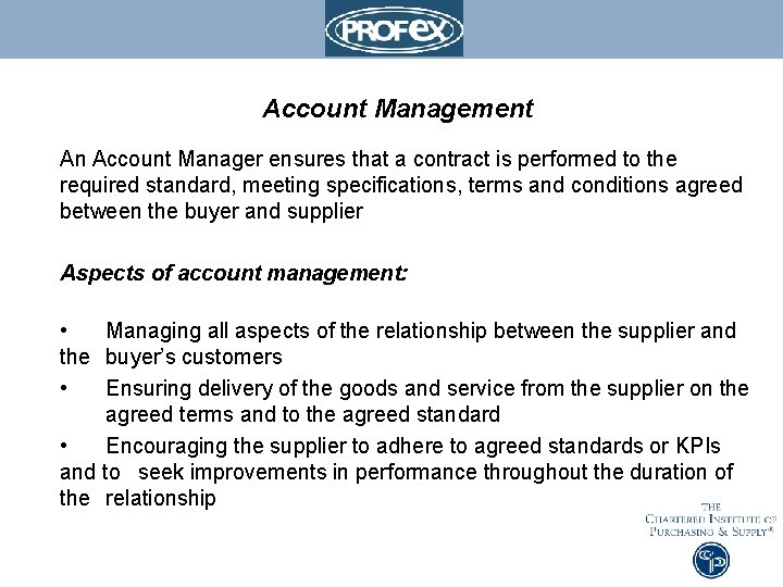 Account Management An Account Manager ensures that a contract is performed to the required