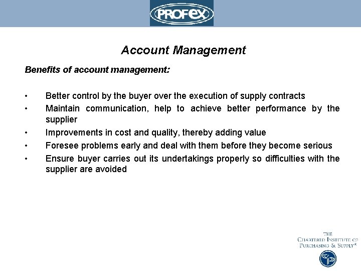 Account Management Benefits of account management: • • • Better control by the buyer