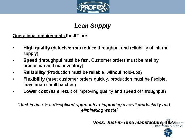 Lean Supply Operational requirements for JIT are: • • • High quality (defects/errors reduce