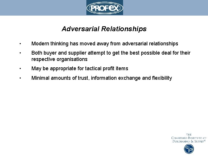 Adversarial Relationships • Modern thinking has moved away from adversarial relationships • Both buyer