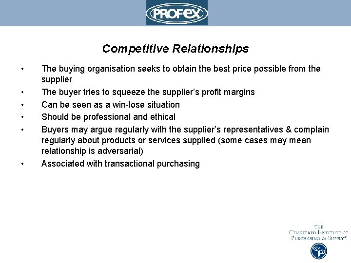 Competitive Relationships • • • The buying organisation seeks to obtain the best price