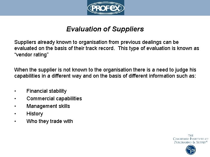 Evaluation of Suppliers already known to organisation from previous dealings can be evaluated on