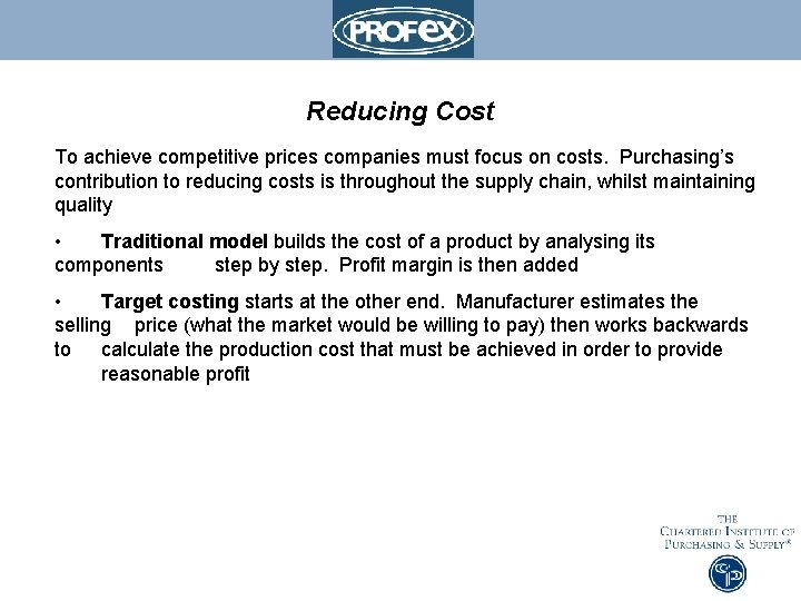 Reducing Cost To achieve competitive prices companies must focus on costs. Purchasing’s contribution to
