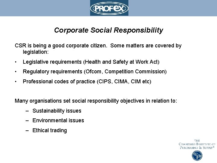 Corporate Social Responsibility CSR is being a good corporate citizen. Some matters are covered