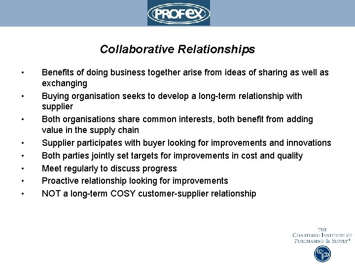Collaborative Relationships • • Benefits of doing business together arise from ideas of sharing