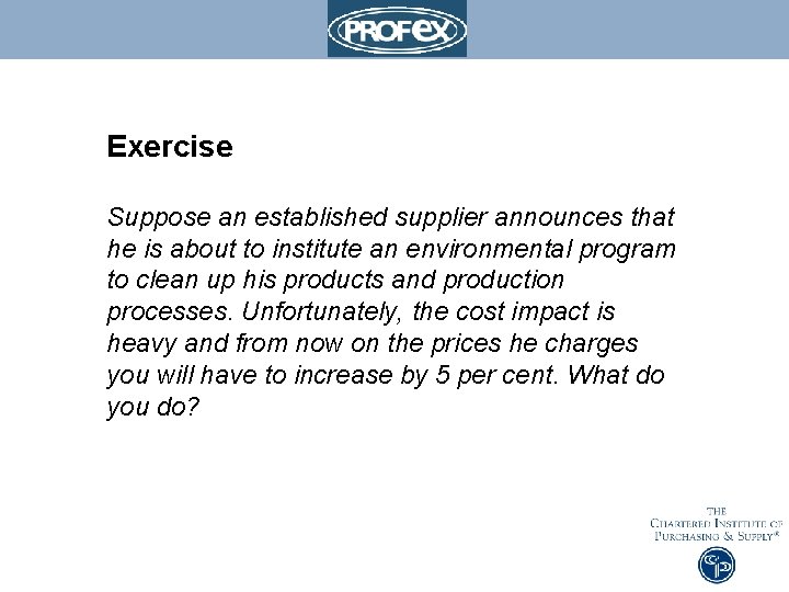 Exercise Suppose an established supplier announces that he is about to institute an environmental