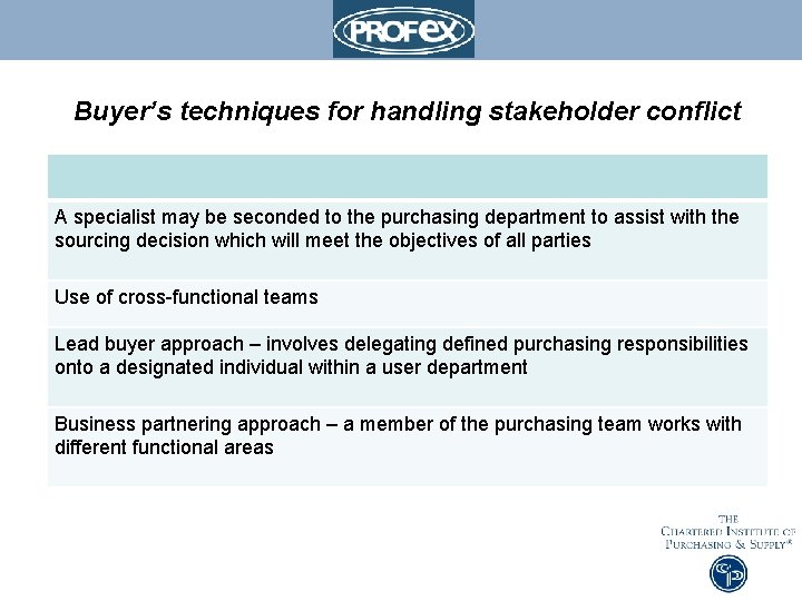 Buyer’s techniques for handling stakeholder conflict A specialist may be seconded to the purchasing