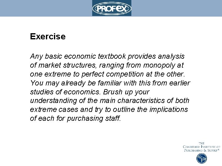 Exercise Any basic economic textbook provides analysis of market structures, ranging from monopoly at