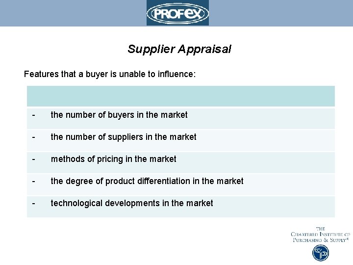 Supplier Appraisal Features that a buyer is unable to influence: - the number of
