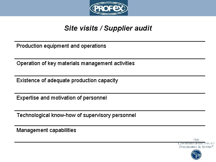 Site visits / Supplier audit Production equipment and operations Operation of key materials management