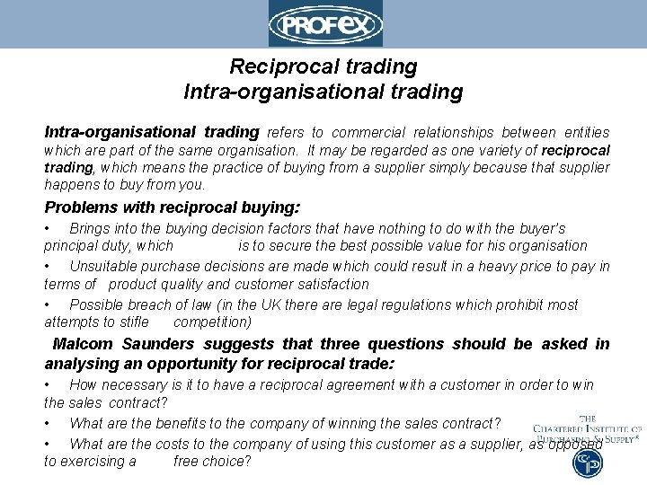 Reciprocal trading Intra-organisational trading refers to commercial relationships between entities which are part of