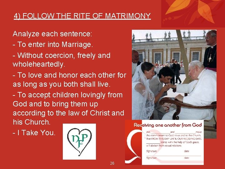 4) FOLLOW THE RITE OF MATRIMONY Analyze each sentence: - To enter into Marriage.